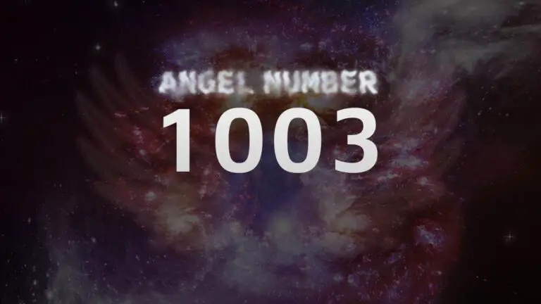 Angel Number 1003: Discover Its Spiritual Meaning and Symbolism