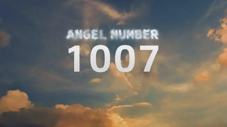 Angel Number 1007: What Does It Mean and How to Interpret It?