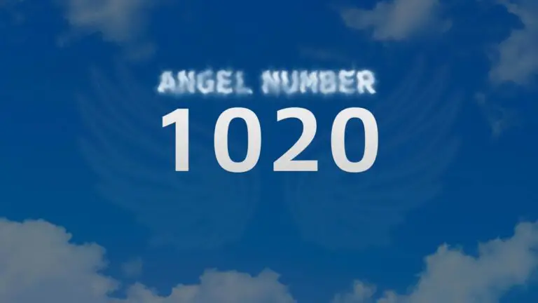 Angel Number 1020: Discover Its Meaning and Significance