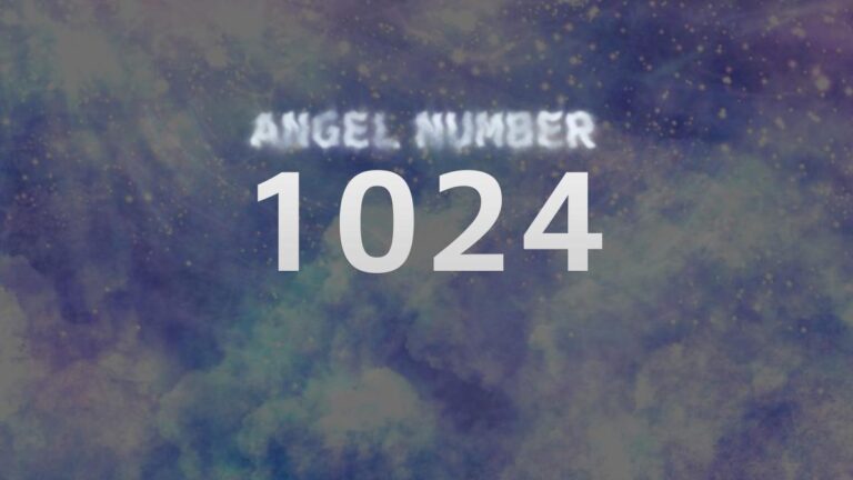 Angel Number 1024: Discover Its Meaning and Significance