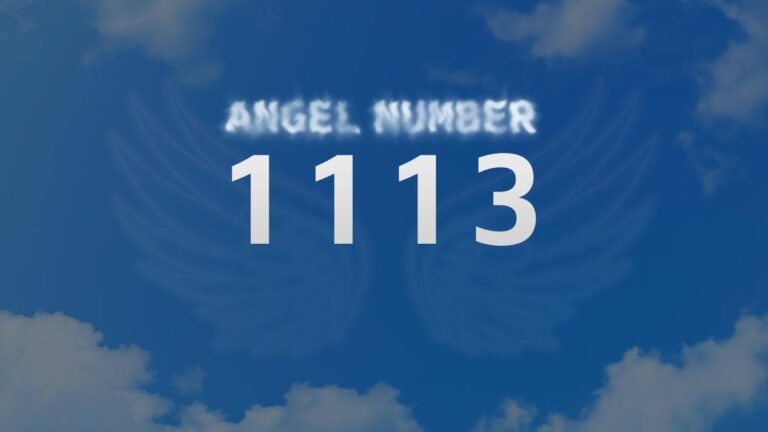 Angel Number 1113: Meaning and Significance