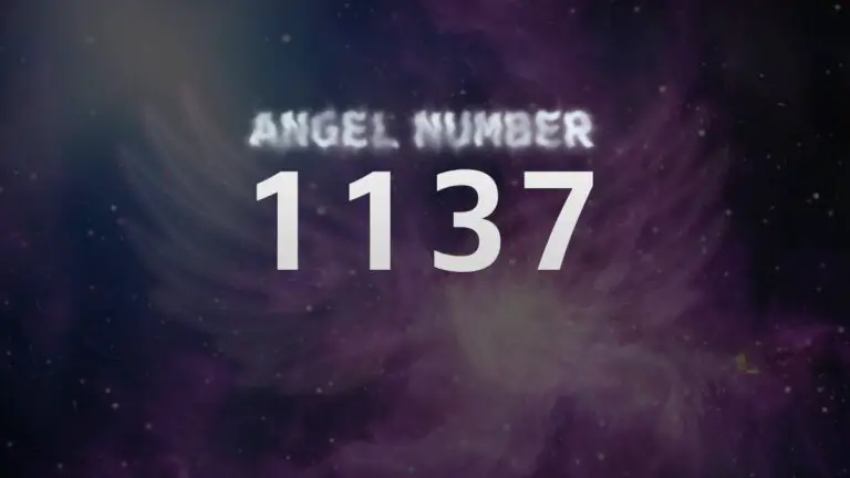 Angel Number 1137: Discover Its Spiritual Meaning and Significance