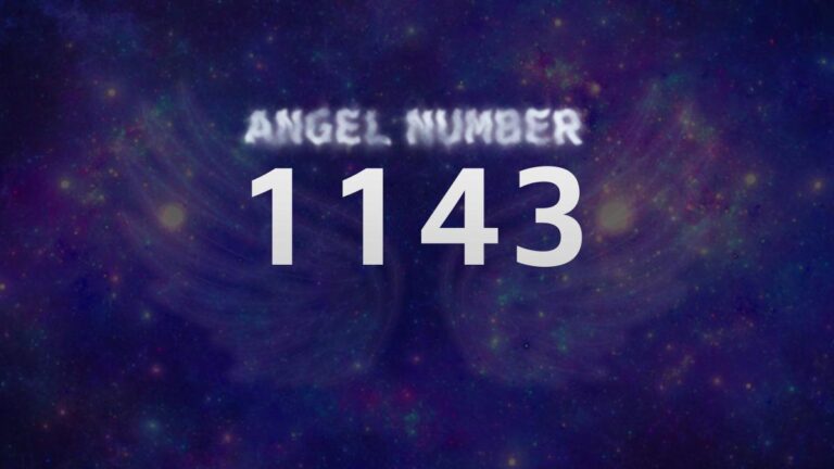 Angel Number 1143: Discover Its Meaning and Significance