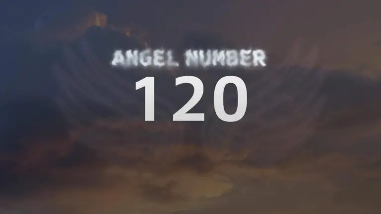 Angel Number 120: Discover Its Hidden Meanings and Symbolism