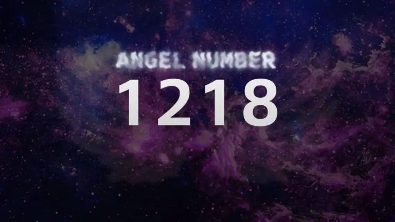 Angel Number 1218: Meaning and Significance Explained