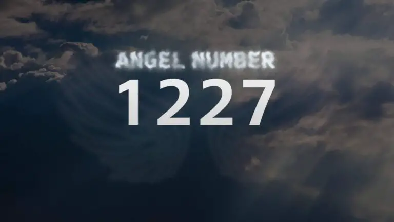 Angel Number 1227: Discover Its Meaning and Significance