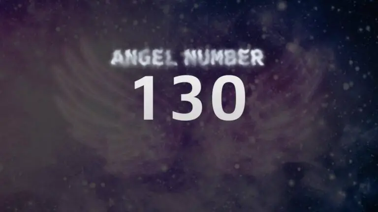 Angel Number 130: Discover Its Meaning and Significance