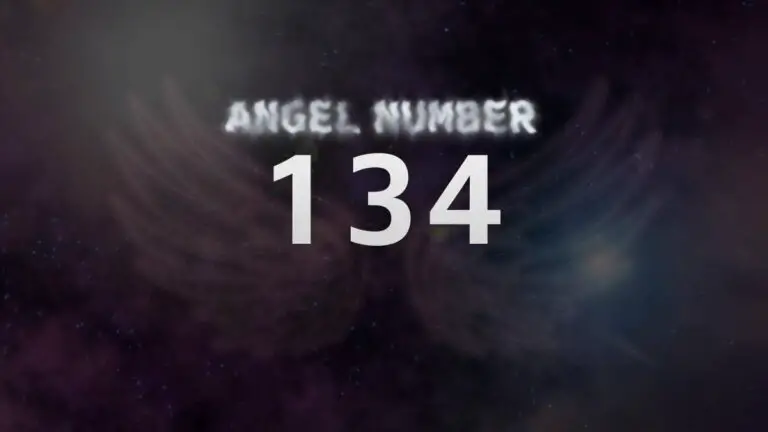 Angel Number 134: A Message of Encouragement and Growth