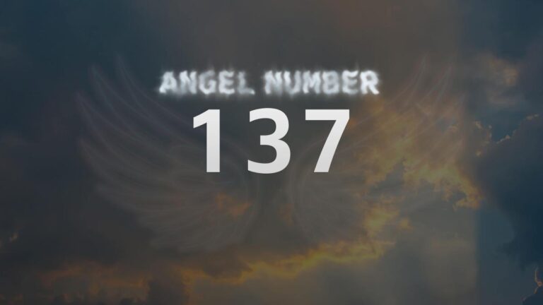 Angel Number 137: The Spiritual Meaning and Significance Explained