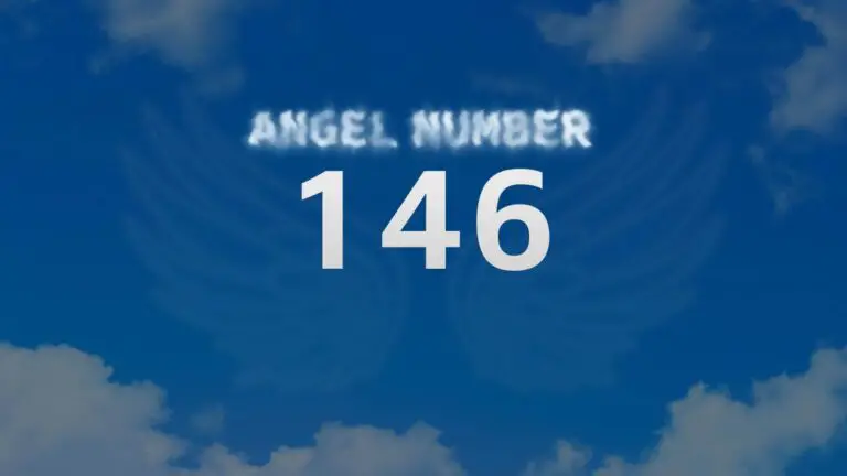 Angel Number 146: Discover Its Meaning and Significance