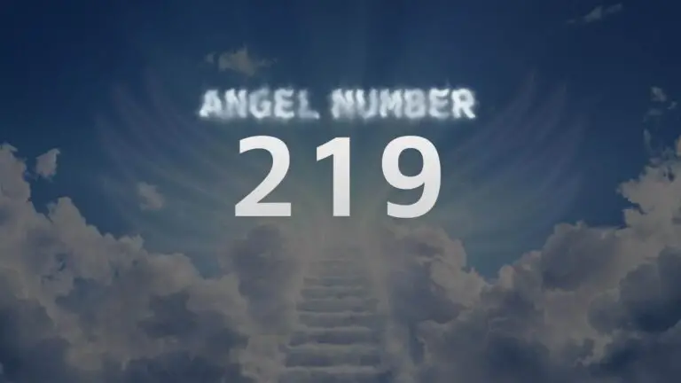 Angel Number 219: Discover the Meaning and Significance