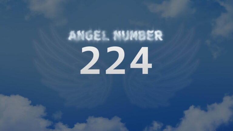 Angel Number 224: Meaning and Significance Explained