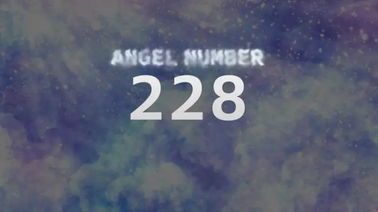 Angel Number 228: Discover Its Meaning and Significance