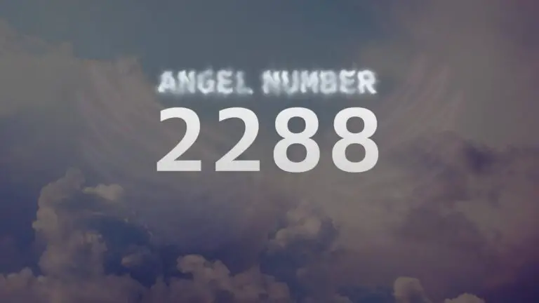Angel Number 2288: Discover Its Meaning and Significance
