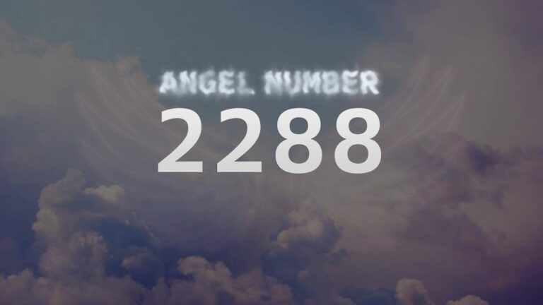 Angel Number 2288: Discover Its Meaning and Significance