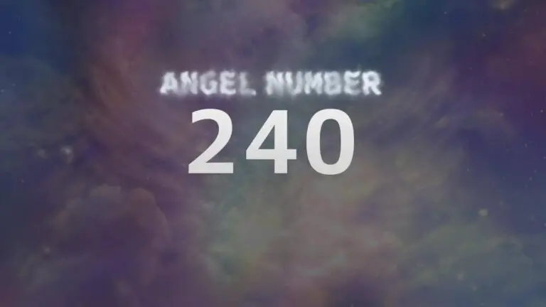 Angel Number 240: A Guide to Its Meaning and Significance