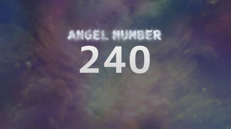 Angel Number 240: A Guide to Its Meaning and Significance