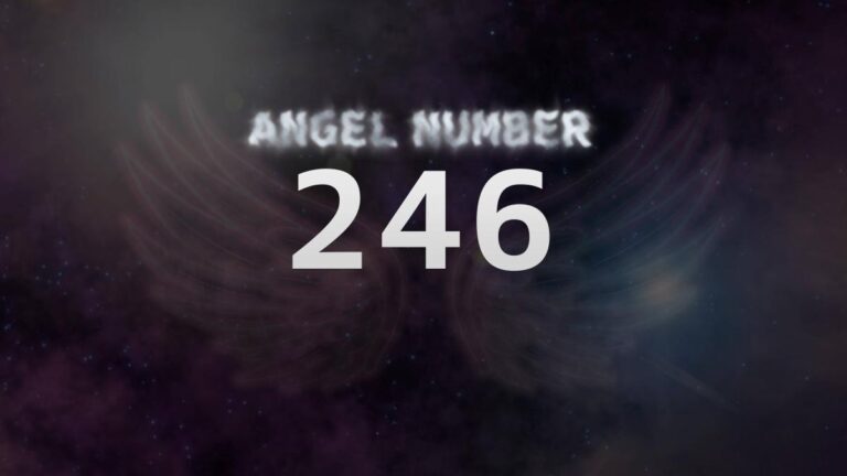 Angel Number 246: Discover Its Meaning and Significance