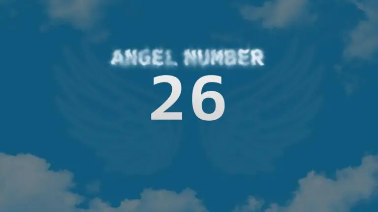 Angel Number 26: Discover the Spiritual Meaning and Symbolism
