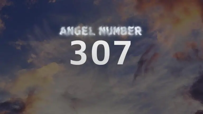 Angel Number 307: Discover the Hidden Meaning Behind this Divine Message