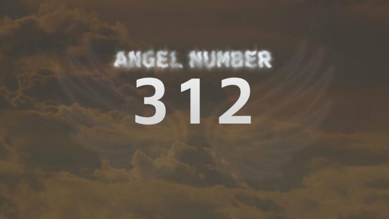 Angel Number 312: Discover Its Spiritual Meaning and Significance