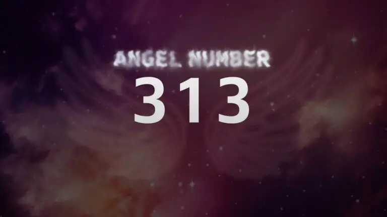 Angel Number 313: Meaning and Significance Explained