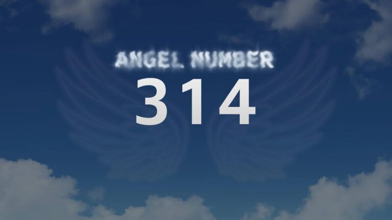 Angel Number 314: Meaning and Significance