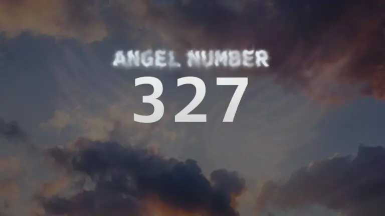 Angel Number 327: Discover Its Spiritual Meaning and Significance