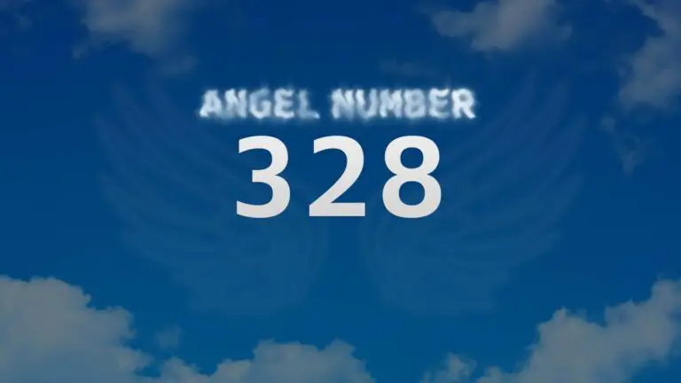 Angel Number 328: Discover Its Spiritual Meaning and Significance