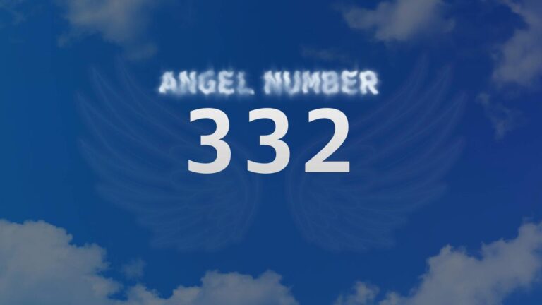 Angel Number 332: Meaning and Significance Explained