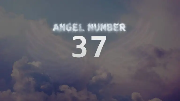 Angel Number 37: Meaning and Significance Explained
