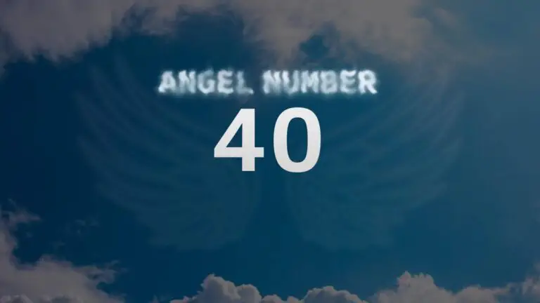 Angel Number 40: What It Means and How to Interpret It