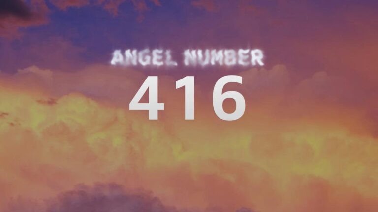 Angel Number 416: Discover Its Meaning and Significance