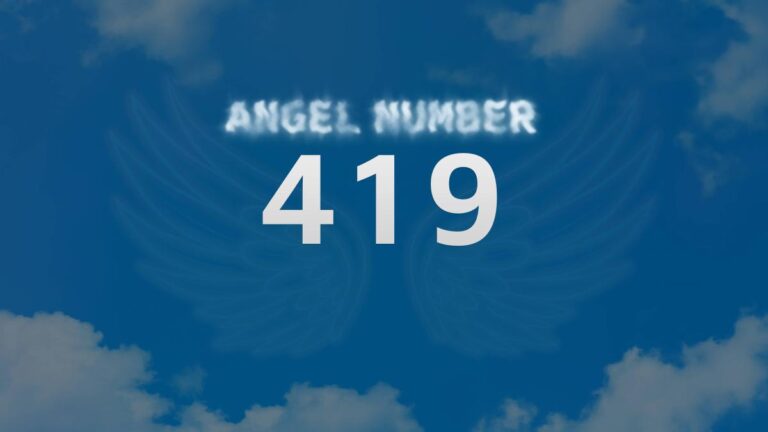 Angel Number 419: Discover Its Spiritual Meaning and Significance