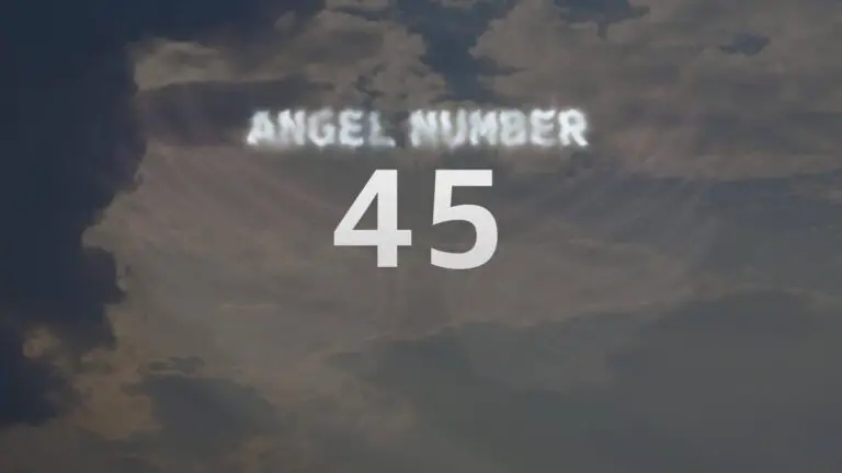 Angel Number 45: Discover Its Meaning and Significance