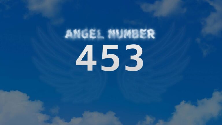 Angel Number 453: Discover the Meaning and Significance