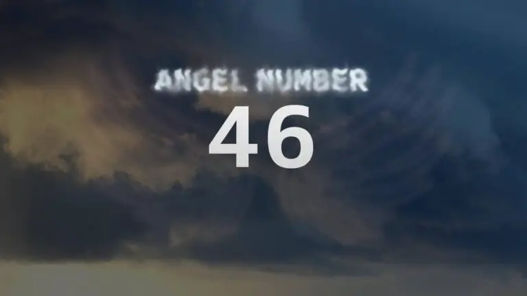 Angel Number 46: Discover Its Meaning and Significance