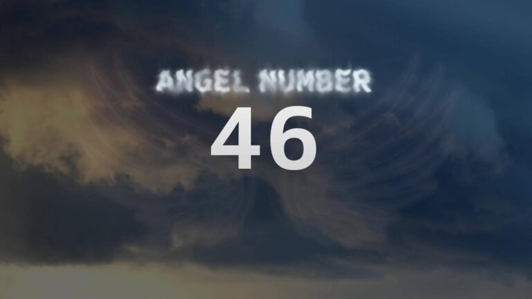 Angel Number 46: Discover Its Meaning and Significance