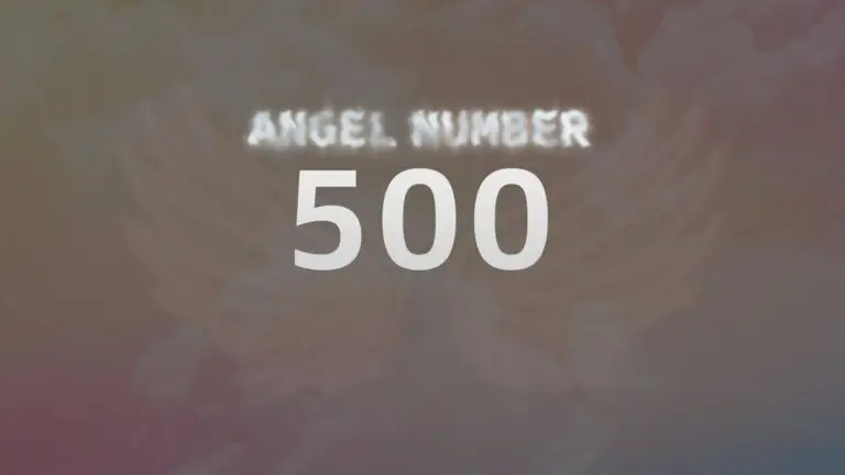 Angel Number 500: Discover Its Spiritual Meaning and Significance