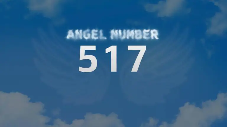 Discover the Meaning Behind Angel Number 517