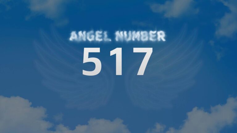 Discover the Meaning Behind Angel Number 517