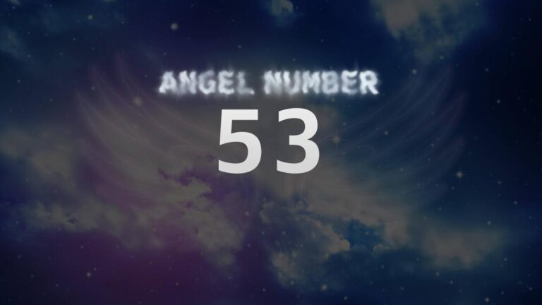 Angel Number 53: Discover Its Spiritual Meaning and Significance