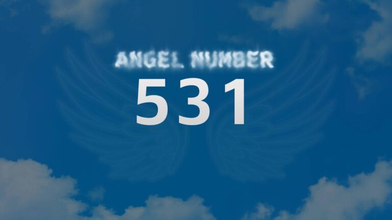 Angel Number 531: What It Means and How to Interpret It