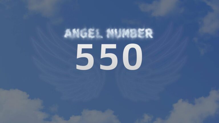 Angel Number 550: Discover Its Meaning and Significance