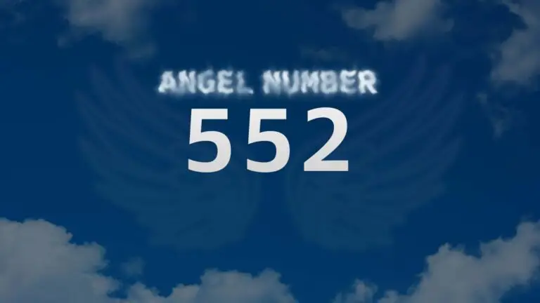 Angel Number 552: Discover Its Spiritual Meaning and Significance