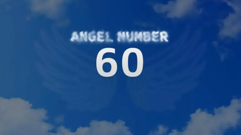 Angel Number 60: Discover Its Meaning and Significance