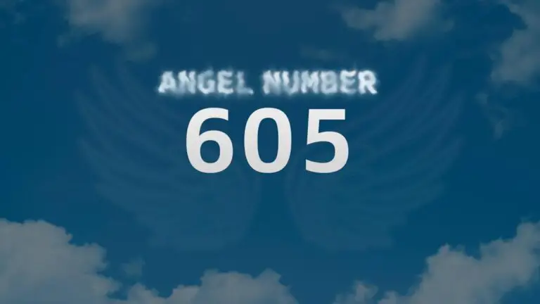 Angel Number 605: What Does It Mean and How to Interpret Its Message?