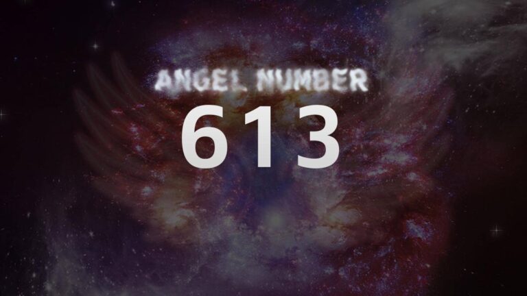 Angel Number 613: Discover Its Meaning and Significance