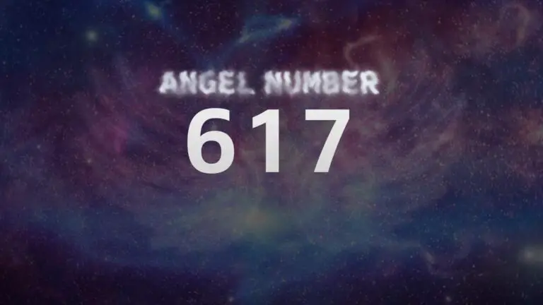 Angel Number 617: Discover Its Meaning and Significance