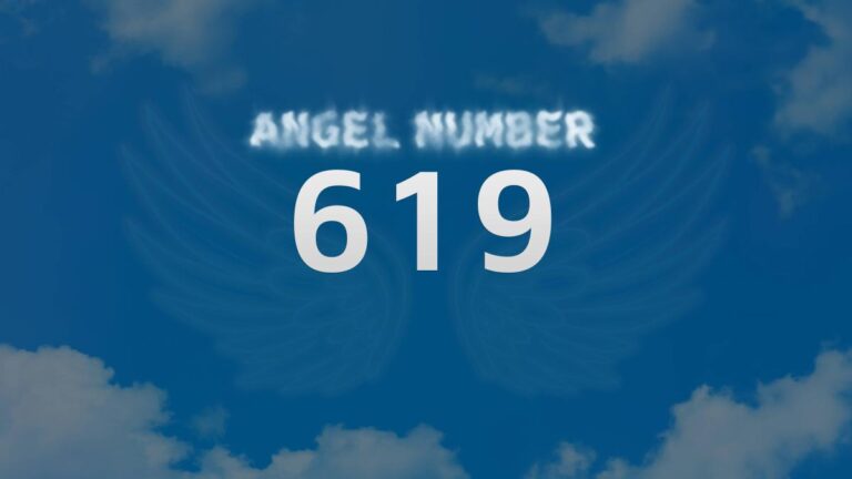 Angel Number 619: Discover Its Meaning and Significance
